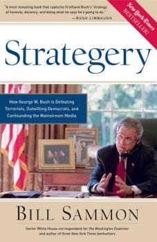 Hardcover Strategery: How George W. Bush Is Defeating Terrorists, Outwitting Democrats, and Confounding the Mainstream Media Book