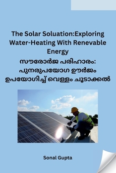 Paperback The Solar Soluation: Exploring Water-Heating With Renevable Energy [Malayalam] Book