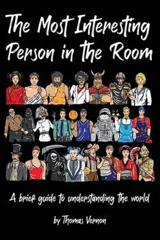 Paperback The Most Interesting Person in the Room: A brief guide to understanding the world Book