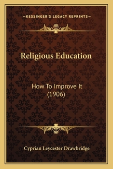 Paperback Religious Education: How To Improve It (1906) Book