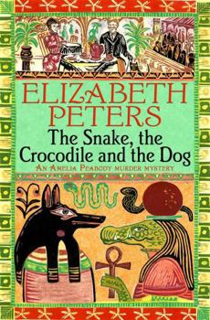 The Snake, the Crocodile and the Dog - Book #7 of the Amelia Peabody