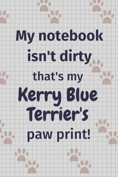 My notebook isn't dirty that's my Kerry Blue Terrier's paw print!: For Kerry Blue Terrier Dog Fans