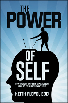 Hardcover The Power of Self: How Insight and Self-Awareness Lead to Your Authentic Self Book