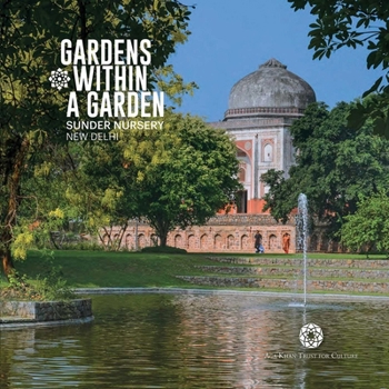 Paperback Gardens Within a Garden: Sunder Nursery, New Delhi Book