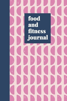 Food and Fitness Journal: Weekly Health and Wellness Log and Tracker | Cute Geometric Pattern Cover Design in Purple and Blue (Wellness Journals)