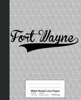 Paperback Wide Ruled Line Paper: FORT WAYNE Notebook Book