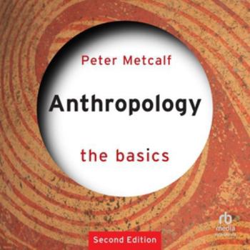 Anthropology: The Basics: Second Edition