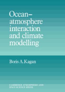 Ocean Atmosphere Interaction and Climate Modeling - Book  of the Cambridge Atmospheric and Space Science