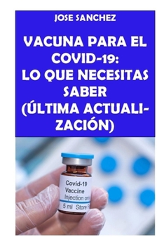 Paperback Vacuna Para El Covid-19: Lo Que Necesitas Saber (?ltima Actualizaci?n) [Spanish] Book