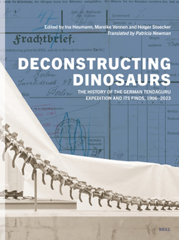 Deconstructing Dinosaurs: The History of the German Tendaguru Expedition and Its Finds, 1906-2023