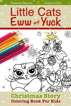 Paperback Christmas Story Coloring Book For Kids - Little Cats Eww & Yuck: Read And Color Book