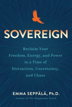 Hardcover Sovereign: Reclaim Your Freedom, Energy, and Power in a Time of Distraction, Uncertainty, a ND Chaos Book