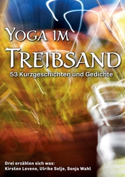 Paperback Yoga im Treibsand: 53 Kurzgeschichten und Gedichte [German] Book