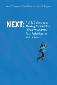 Paperback Next: A Little Guide About Moving Forward from Imposter Syndrome, Fear, Perfectionism, and Certainty Book