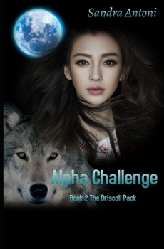 Paperback Alpha Challenge: Book 2 The Driscoll Pack Book