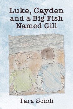 Paperback Luke, Cayden and a Big Fish Named Gill: Scioli Adventures Book