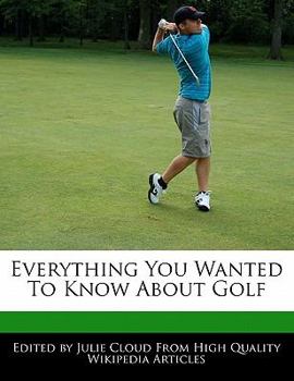 Everything You Wanted to Know about Golf