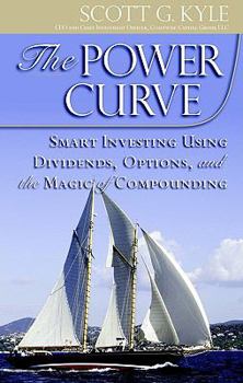 Hardcover The Power Curve: Smart Investing Using Dividends, Options, and the Magic of Compounding Book