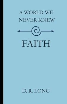 A World We Never Knew: Faith