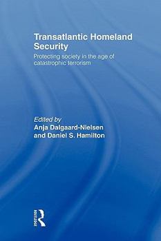 Paperback Transatlantic Homeland Security: Protecting Society in the Age of Catastrophic Terrorism Book