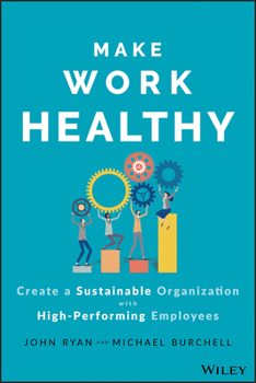 Hardcover Make Work Healthy: Create a Sustainable Organization with High-Performing Employees Book