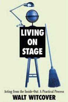 Paperback Living on Stage: Acting from the Inside Out: A Practical Process Book