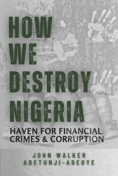 Paperback How We Destroy Nigeria: Haven for Financial Crimes and Corruption Book