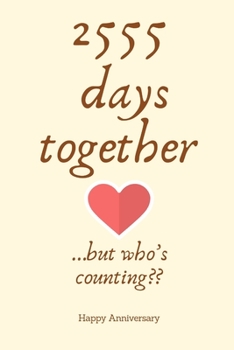 Paperback 2555 days together...but who's counting: 7th Anniversary Gifts for Husband Wife,7th Wedding Anniversary Husband Wife Someone Special Keepsake - Diary Book