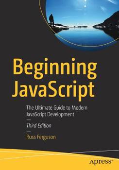 Paperback Beginning JavaScript: The Ultimate Guide to Modern JavaScript Development Book