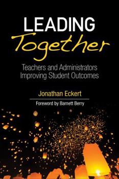 Paperback Leading Together: Teachers and Administrators Improving Student Outcomes Book