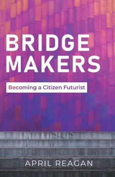 Paperback Bridge Makers: Becoming a Citizen Futurist Book