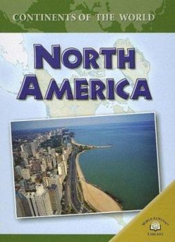 North America (Continents of the World) - Book  of the Continents of the World