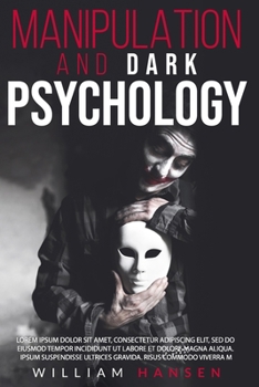 Paperback manipulation and dark psychology: The Complete Guide to Master the Art of Persuasion. Learn Some Useful Tips on How to Manipulate and Control the Mind Book
