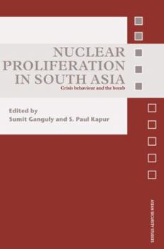 Paperback Nuclear Proliferation in South Asia: Crisis Behaviour and the Bomb Book