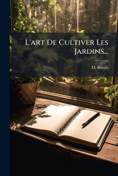 Paperback L'art De Cultiver Les Jardins... [French] Book