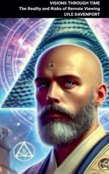 Paperback Visions Through Time: The Reality and Risks of Remote Viewing Book
