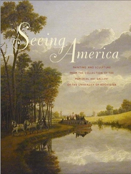 Paperback Seeing America: Painting and Sculpture from the Collection of the Memorial Art Gallery of the University of Rochester Book