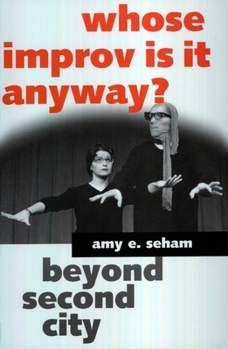 Whose Improv Is It Anyway?: Beyond Second City - Book  of the Studies in Popular Culture Series