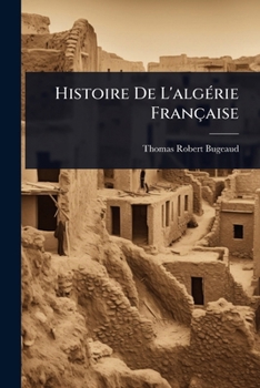 Paperback Histoire De L'algÃ(c)rie Française [French] Book