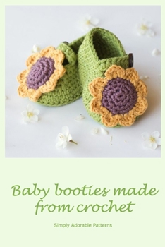Paperback Baby booties made from crochet: Simply Adorable Patterns Book