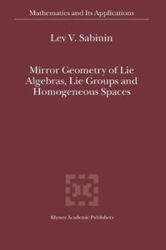 Paperback Mirror Geometry of Lie Algebras, Lie Groups and Homogeneous Spaces Book