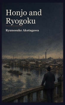 Honjo and Ryogoku (Ryunosuke Akutagawa Collection)