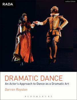 Paperback Dramatic Dance: An Actor's Approach to Dance as a Dramatic Art Book