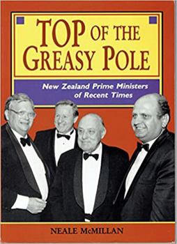 Top of the greasy pole: New Zealand prime ministers of recent times