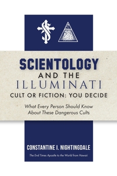 Paperback Scientology and the Illuminati: Cult or Fiction, You Decide; What Every Person Should Know About These Dangerous Cults Book