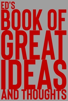 Paperback Ed's Book of Great Ideas and Thoughts: 150 Page Dotted Grid and individually numbered page Notebook with Colour Softcover design. Book format: 6 x 9 i Book