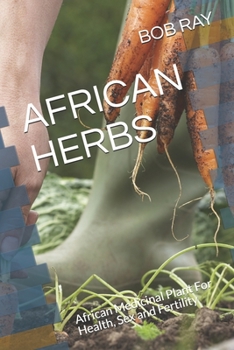 Paperback African Herbs: African Medicinal Plant For Health, Sex and Fertility Book