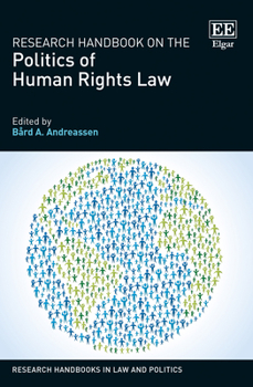 Hardcover Research Handbook on the Politics of Human Rights Law (Research Handbooks in Law and Politics series) Book