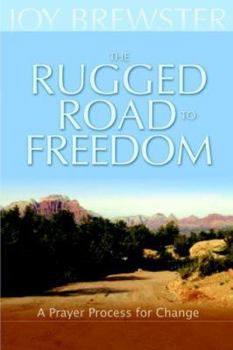 Paperback The Rugged Road to Freedom: A Prayer Process for Change Book