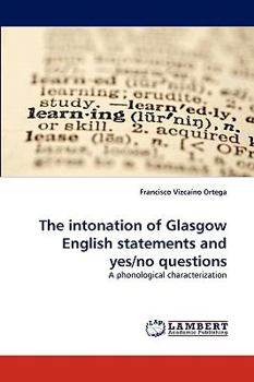 Paperback The Intonation of Glasgow English Statements and Yes/No Questions Book